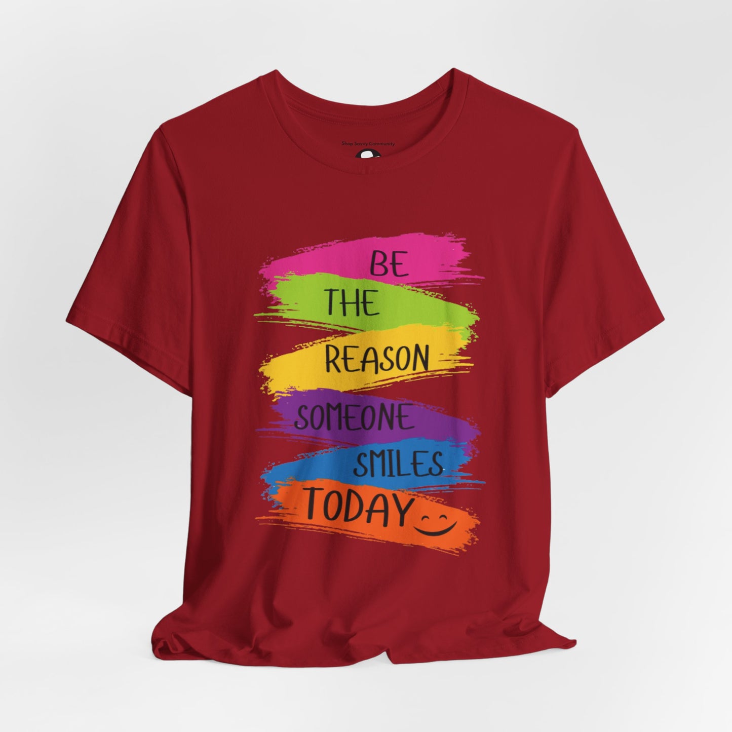 Be the reason someone smiles today Casual T-Shirt