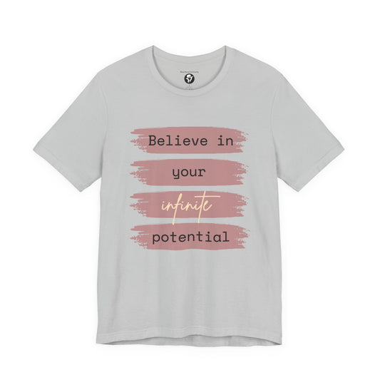 Believe in your infinite potential Casual motivational T-Shirt