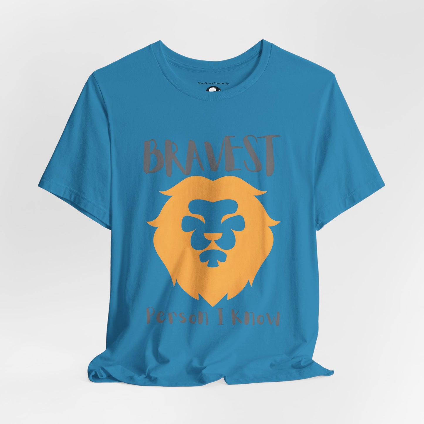 Bravest Person I Know Casual T-Shirt