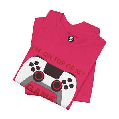 I’m on Top of My Game, Gaming casual T-Shirt