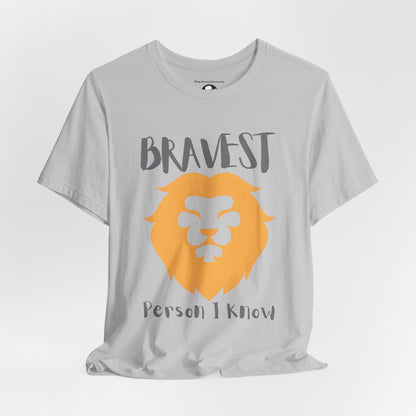 Bravest Person I Know Casual T-Shirt