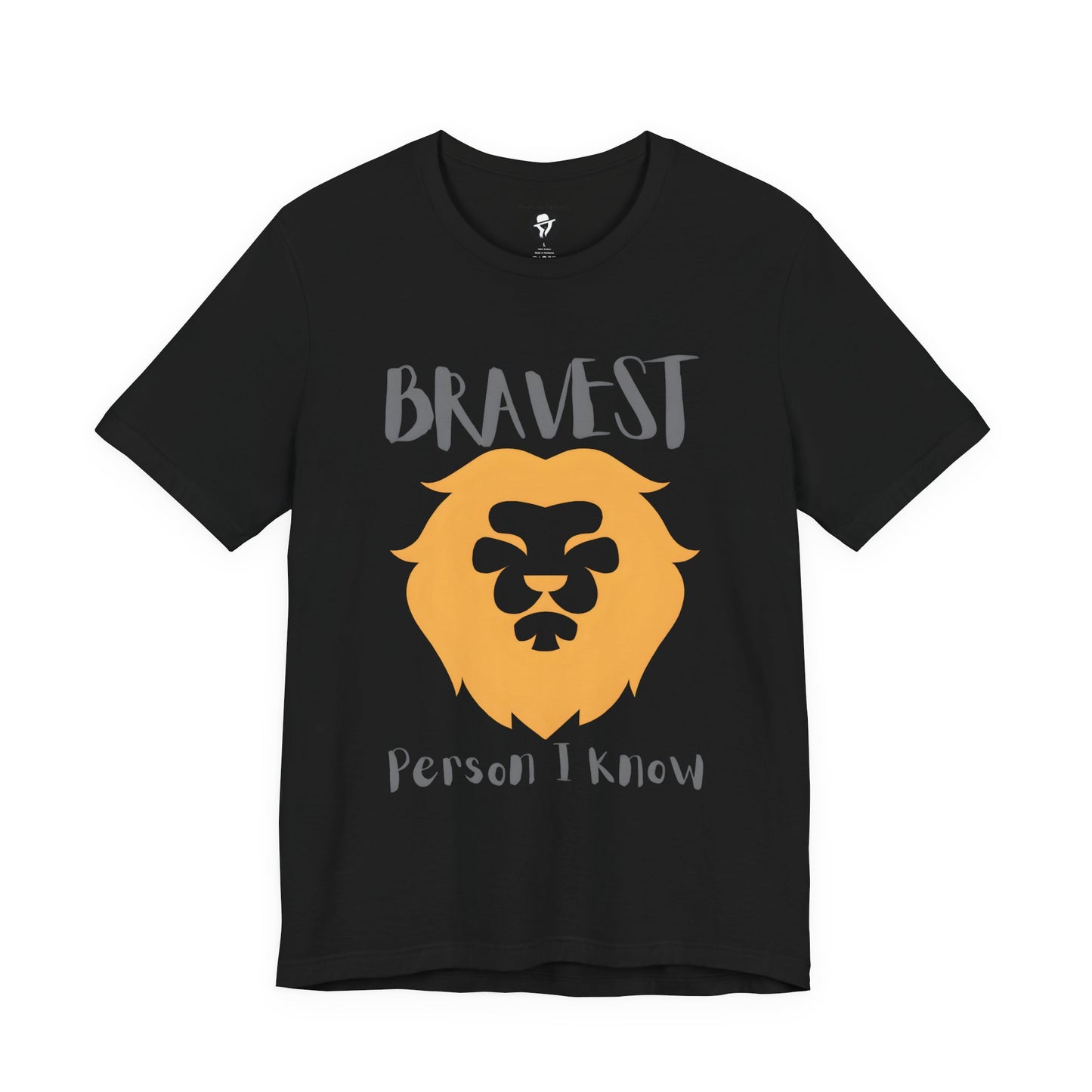 Bravest Person I Know Casual T-Shirt