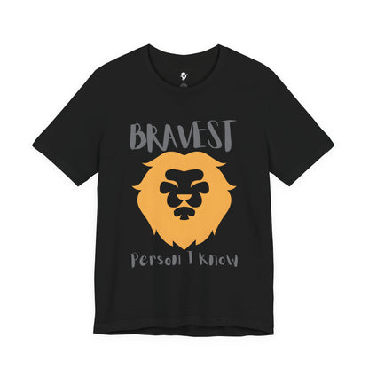Bravest Person I Know Casual T-Shirt