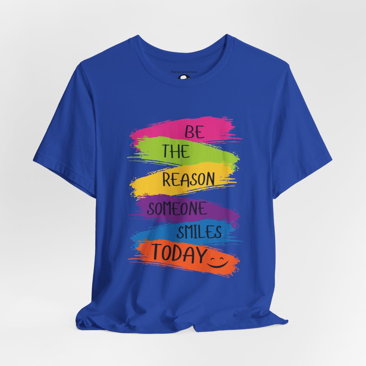 Be the reason someone smiles today Casual T-Shirt