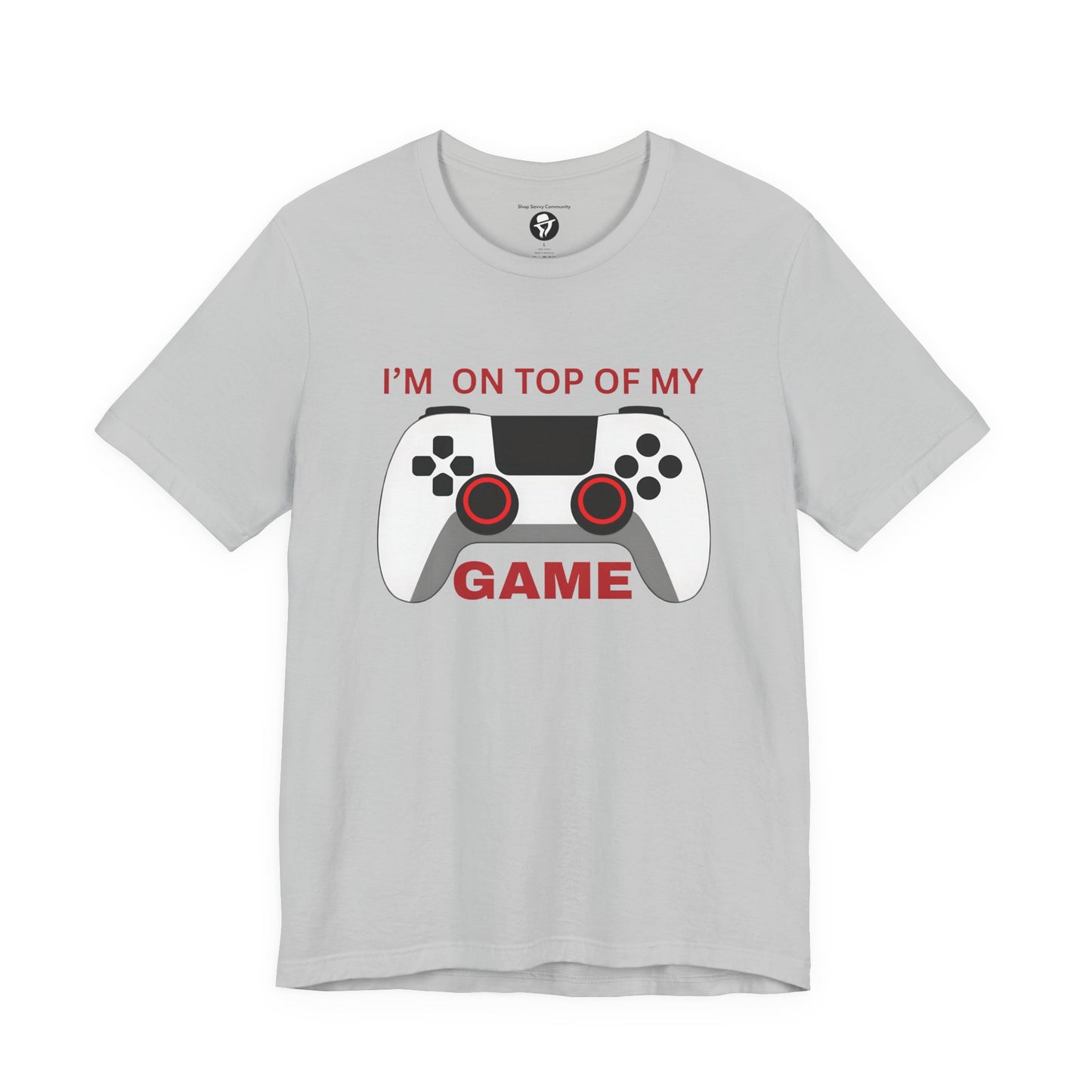 I’m on Top of My Game, Gaming casual T-Shirt