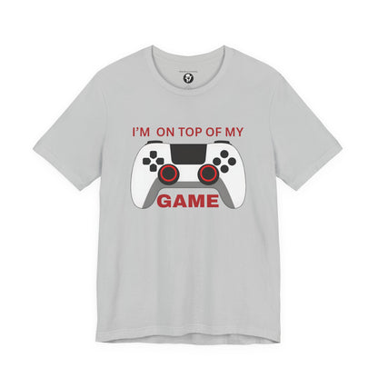 I’m on Top of My Game, Gaming casual T-Shirt