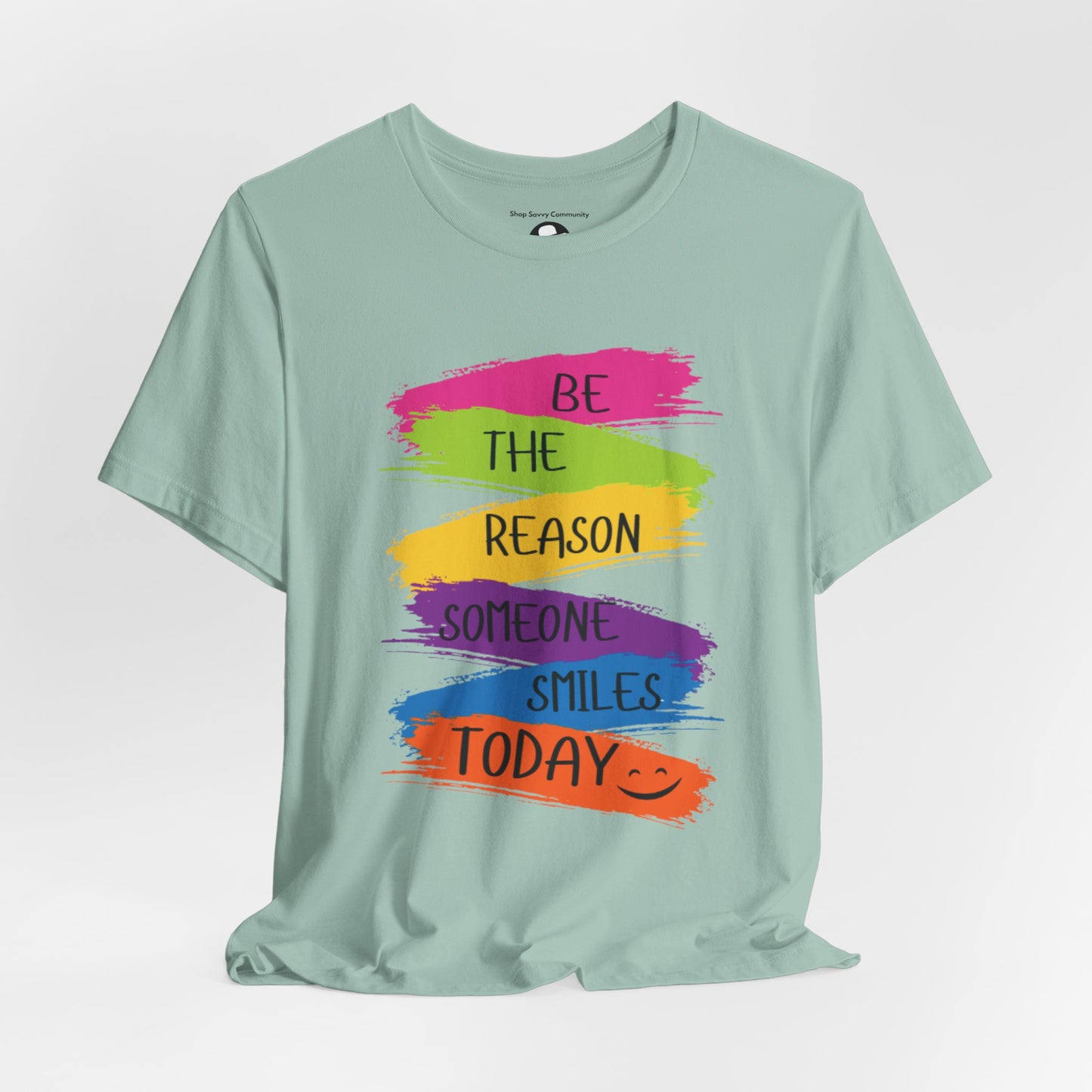 Be the reason someone smiles today Casual T-Shirt