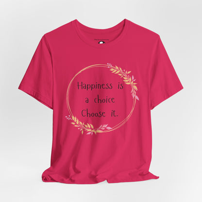 Happiness is a Choice Choose it casual T-Shirt