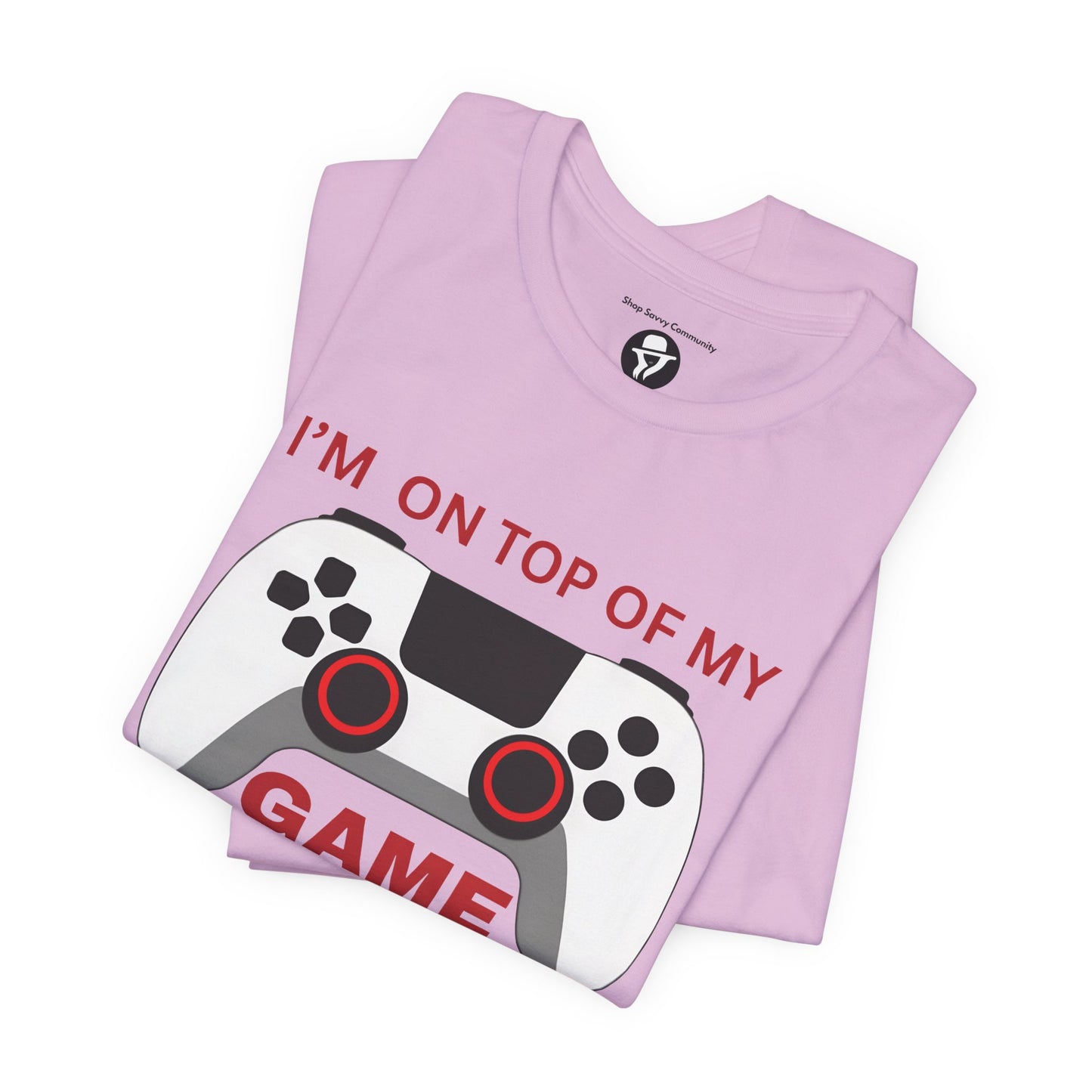 I’m on Top of My Game, Gaming casual T-Shirt