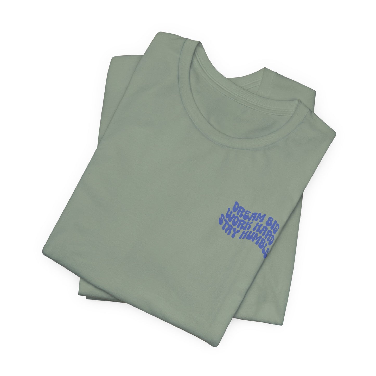 Dream Big, Work Hard, Stay Humble Casual T-Shirt
