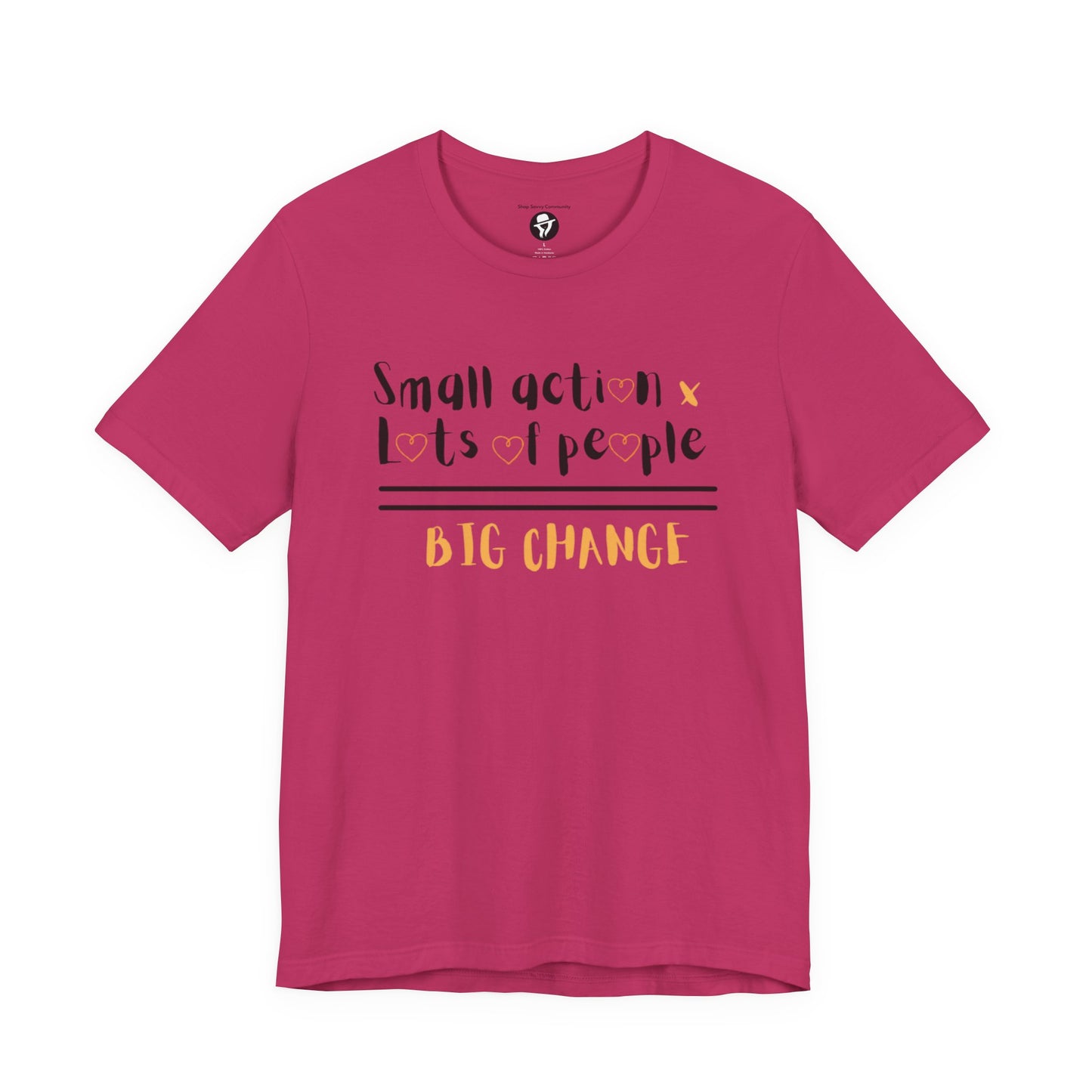 Small action. Lots of People. Big Changes Casual T-Shirt
