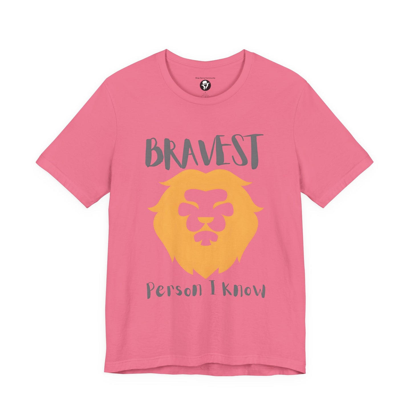 Bravest Person I Know Casual T-Shirt