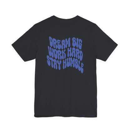 Dream Big, Work Hard, Stay Humble Casual T-Shirt