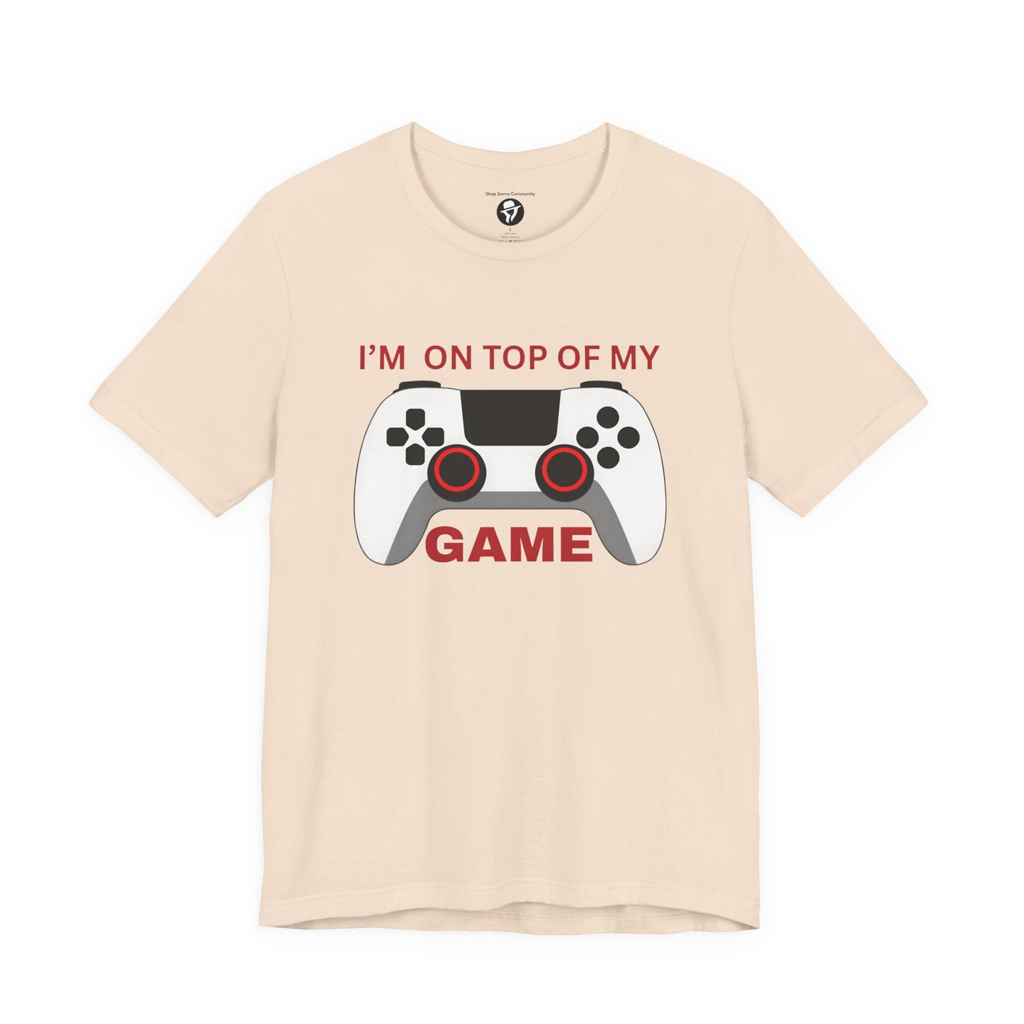 I’m on Top of My Game, Gaming casual T-Shirt