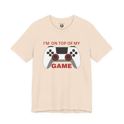 I’m on Top of My Game, Gaming casual T-Shirt