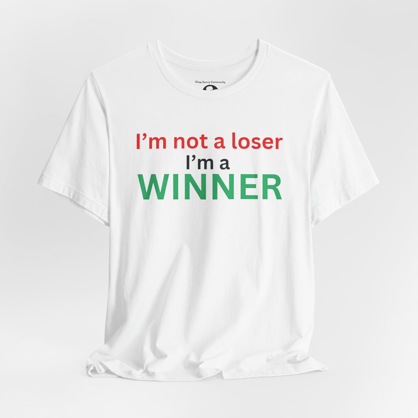 I’m not a loser I’m a winner casual T-Shirt