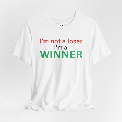 I’m not a loser I’m a winner casual T-Shirt