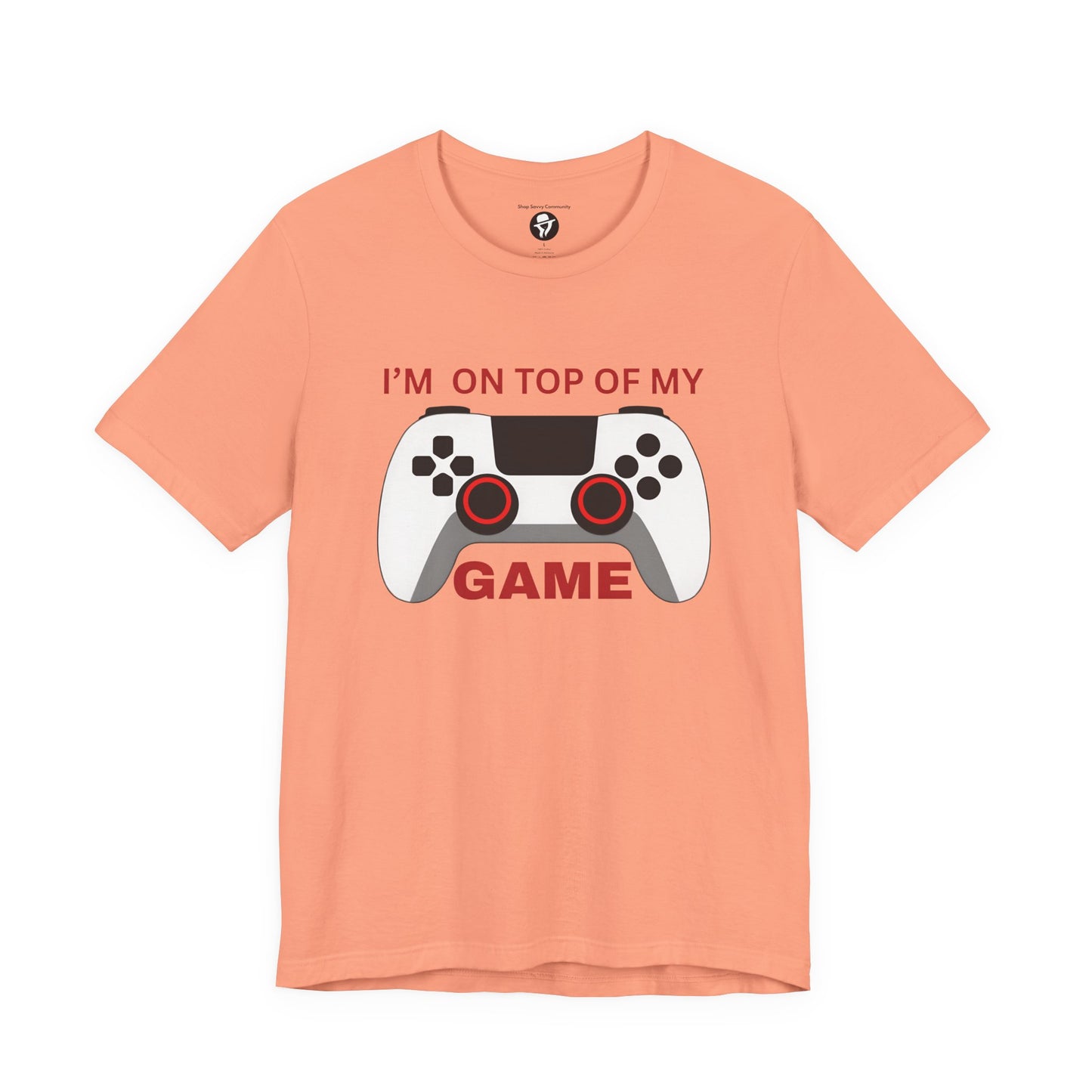 I’m on Top of My Game, Gaming casual T-Shirt