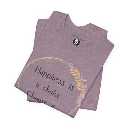 Happiness is a Choice Choose it casual T-Shirt