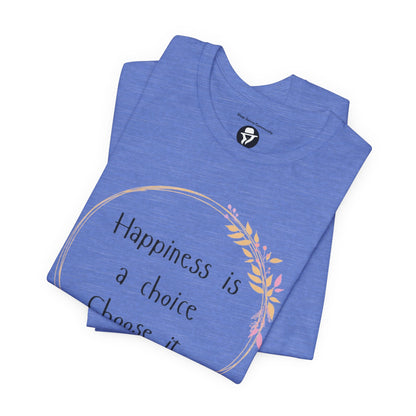 Happiness is a Choice Choose it casual T-Shirt
