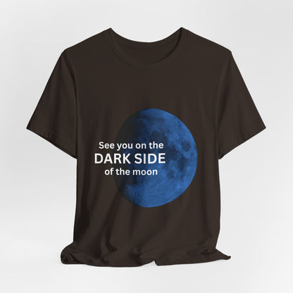 See you on the Dark Side of the Moon