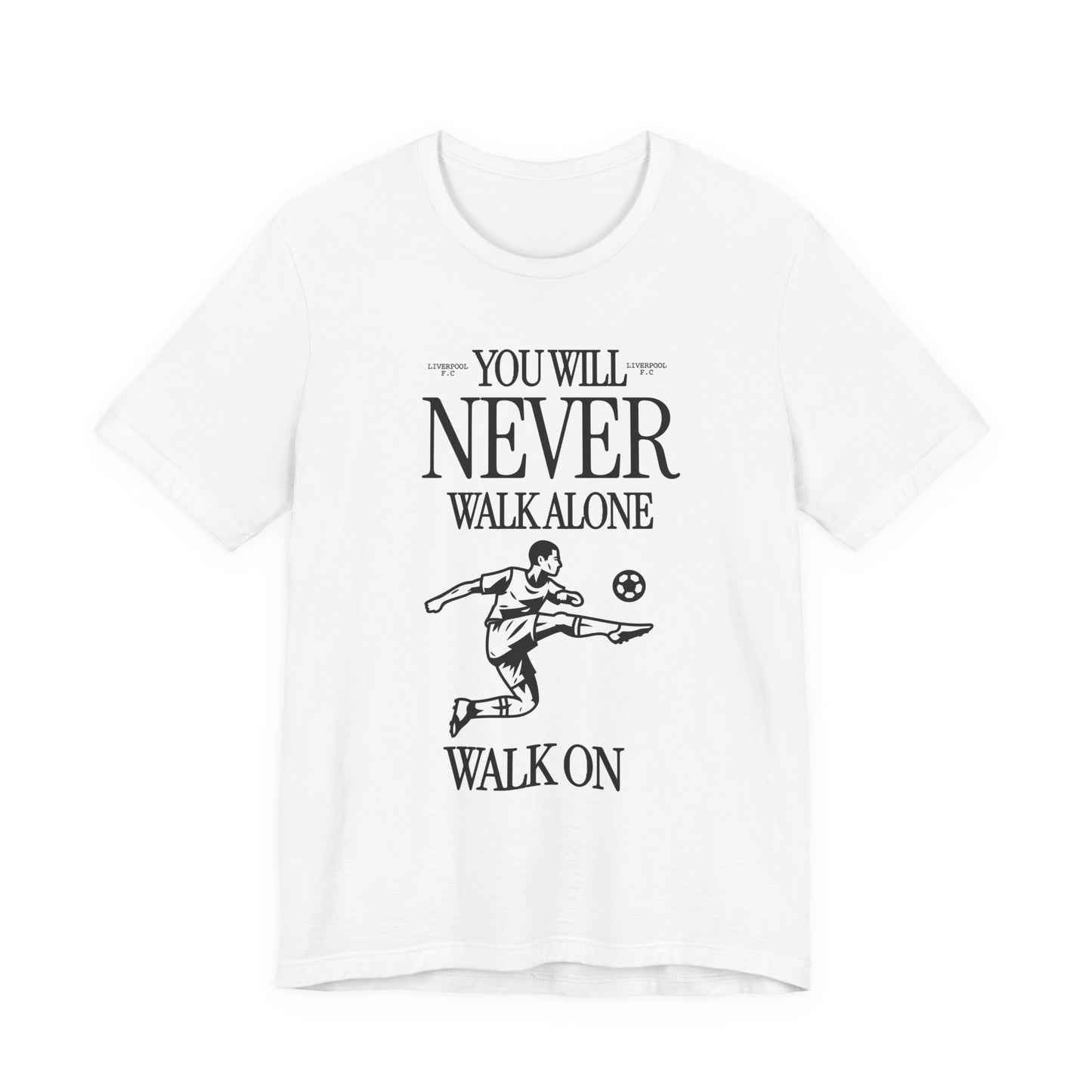 You Will Never Walk Alone Tee, Liverpool Shirt, Casual Wear, Gift for Sports Lovers, Liverpool T-Shirt, Team Spirit Apparel