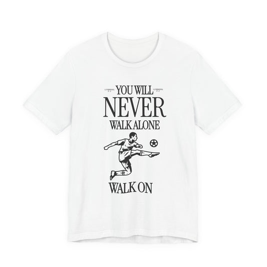 You Will Never Walk Alone Tee, Liverpool Shirt, Casual Wear, Gift for Sports Lovers, Liverpool T-Shirt, Team Spirit Apparel