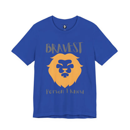Bravest Person I Know Casual T-Shirt