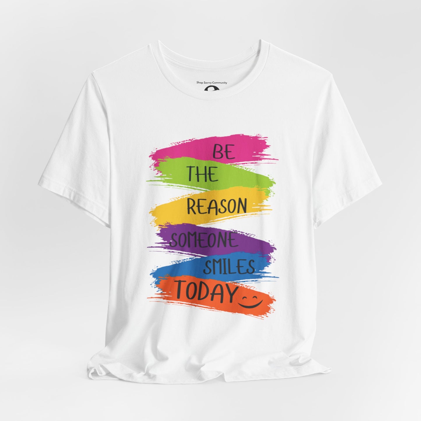 Be the reason someone smiles today Casual T-Shirt