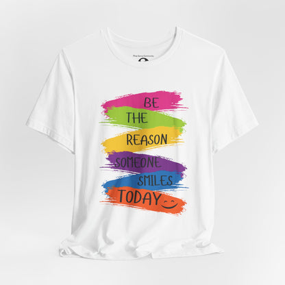 Be the reason someone smiles today Casual T-Shirt