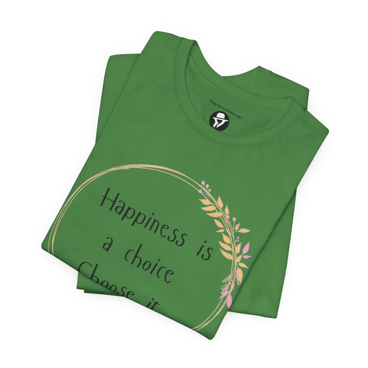 Happiness is a Choice Choose it casual T-Shirt