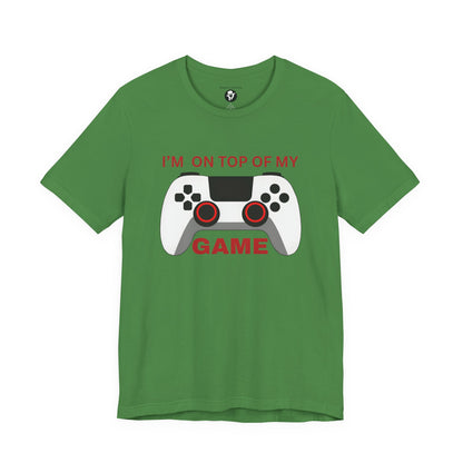 I’m on Top of My Game, Gaming casual T-Shirt