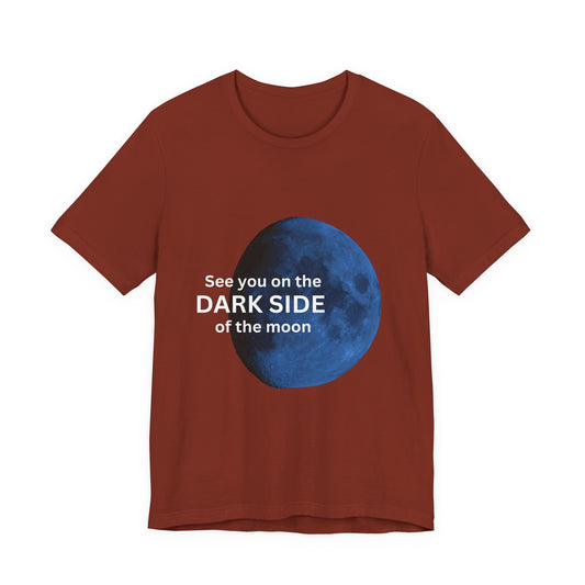 See you on the Dark Side of the Moon