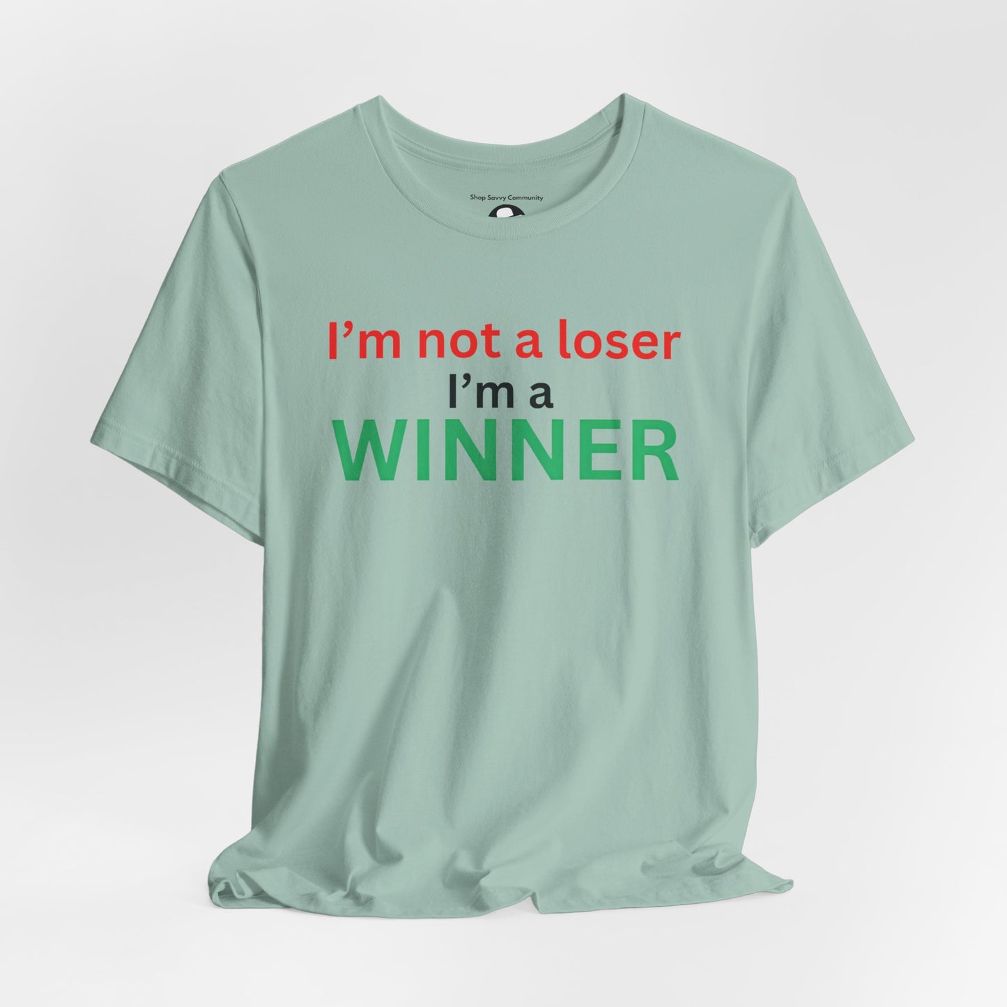 I’m not a loser I’m a winner casual T-Shirt