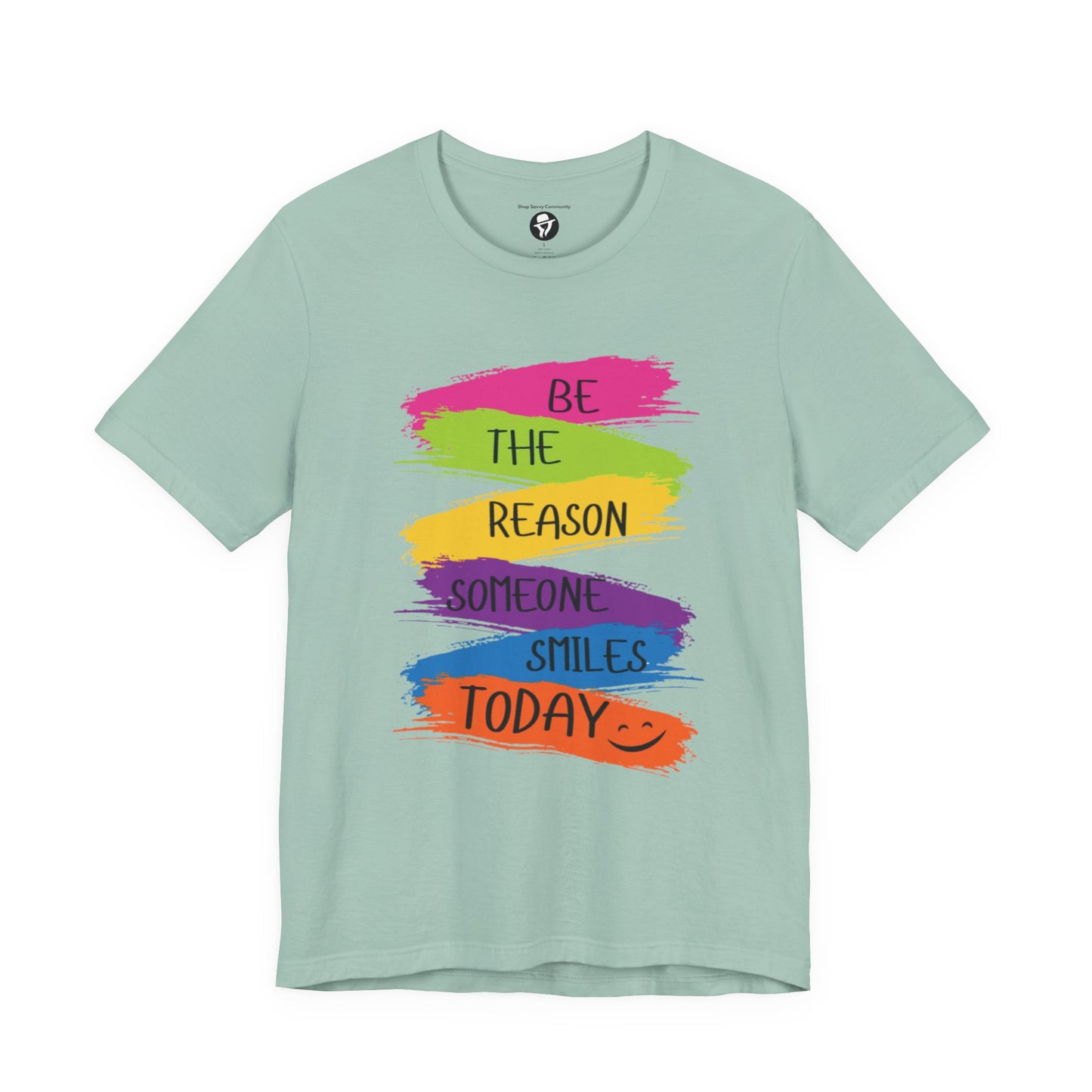 Be the reason someone smiles today Casual T-Shirt