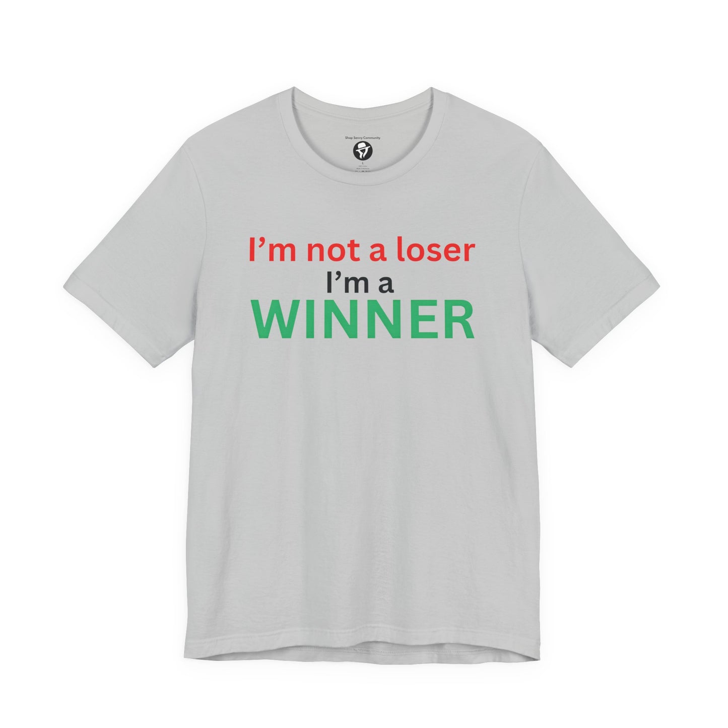 I’m not a loser I’m a winner casual T-Shirt