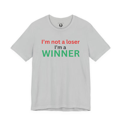 I’m not a loser I’m a winner casual T-Shirt