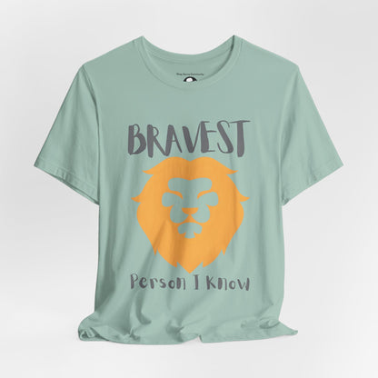 Bravest Person I Know Casual T-Shirt