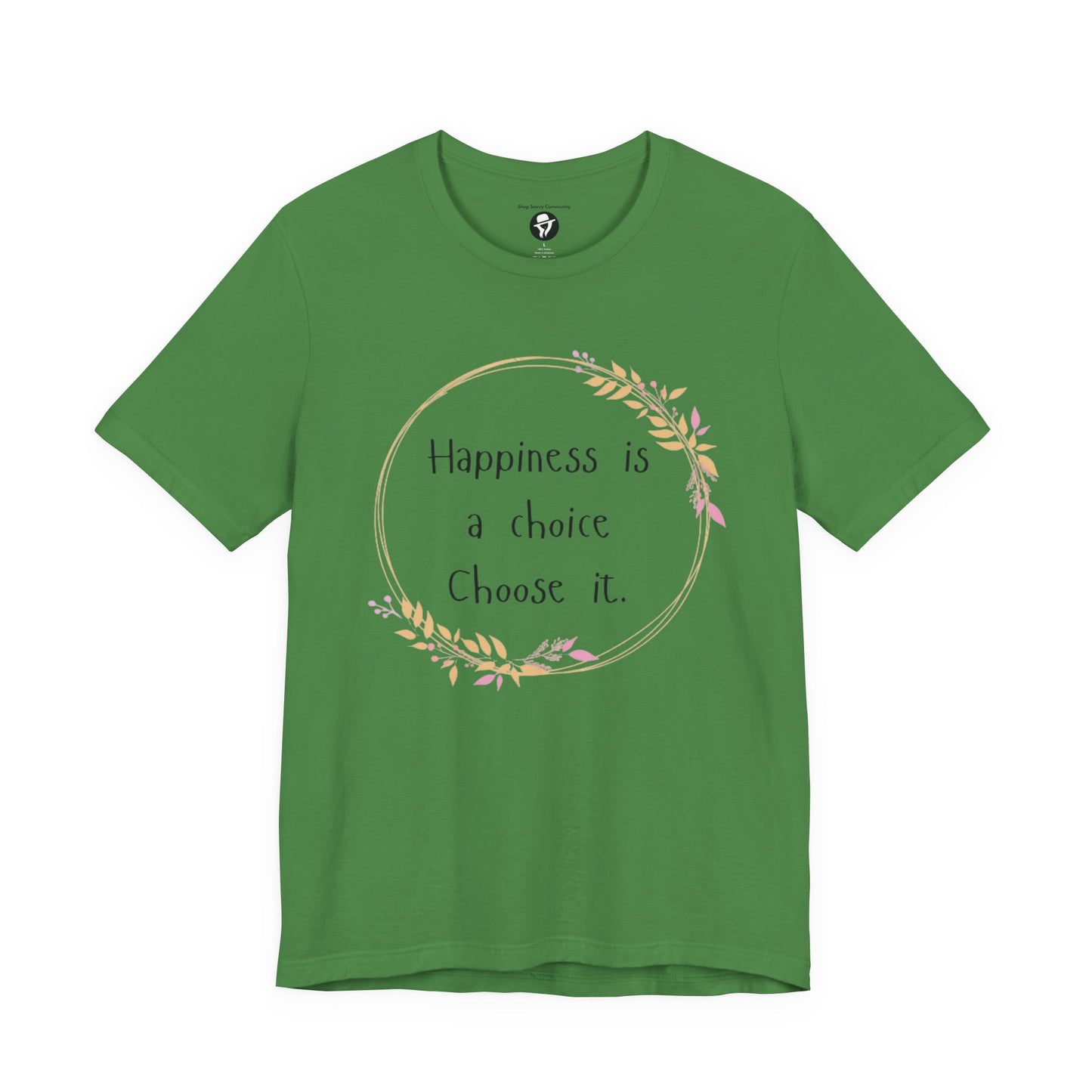 Happiness is a Choice Choose it casual T-Shirt