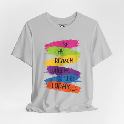 Be the reason someone smiles today Casual T-Shirt