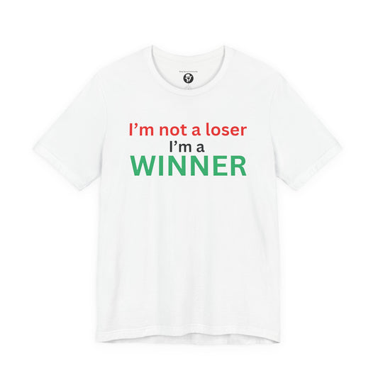 I’m not a loser I’m a winner casual T-Shirt
