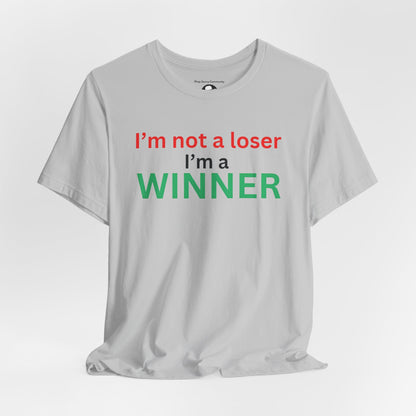 I’m not a loser I’m a winner casual T-Shirt