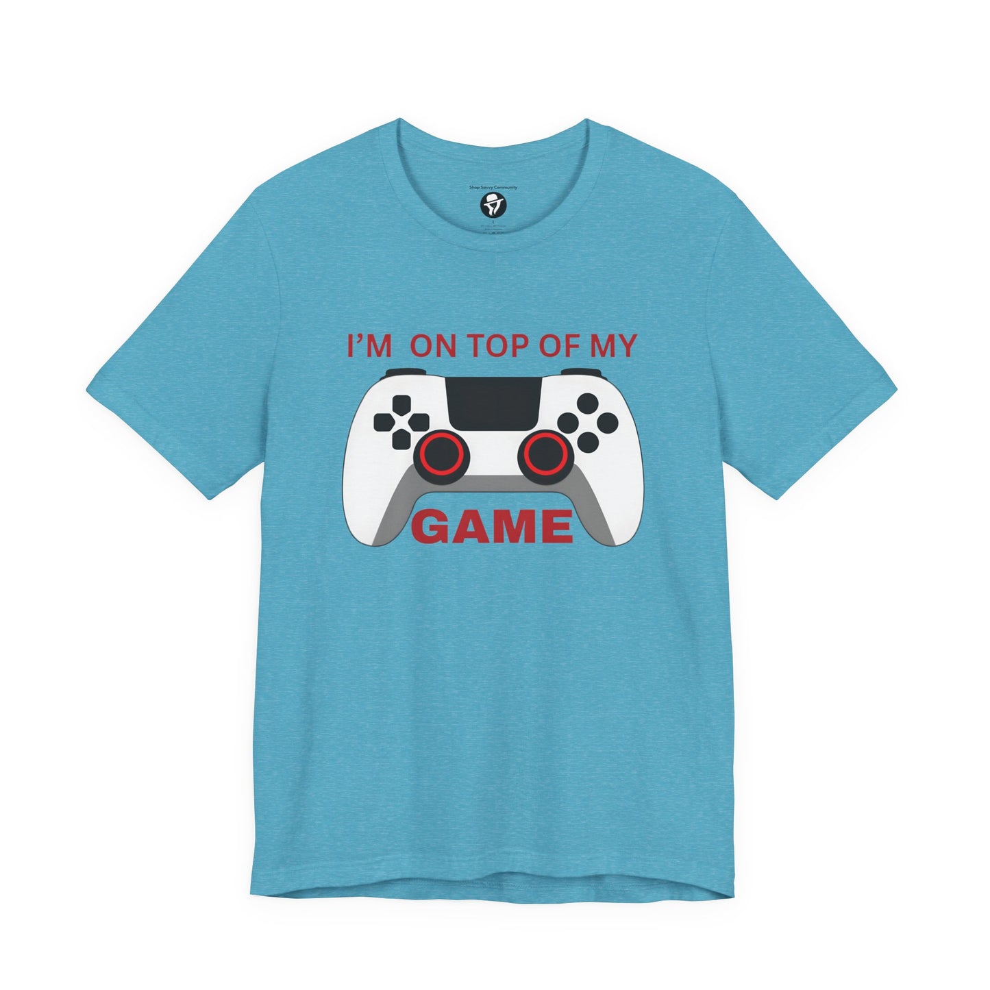I’m on Top of My Game, Gaming casual T-Shirt
