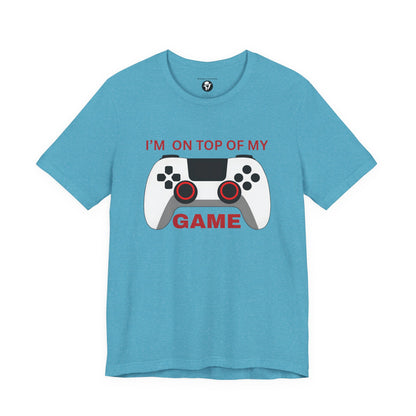 I’m on Top of My Game, Gaming casual T-Shirt