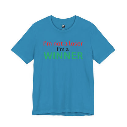I’m not a loser I’m a winner casual T-Shirt