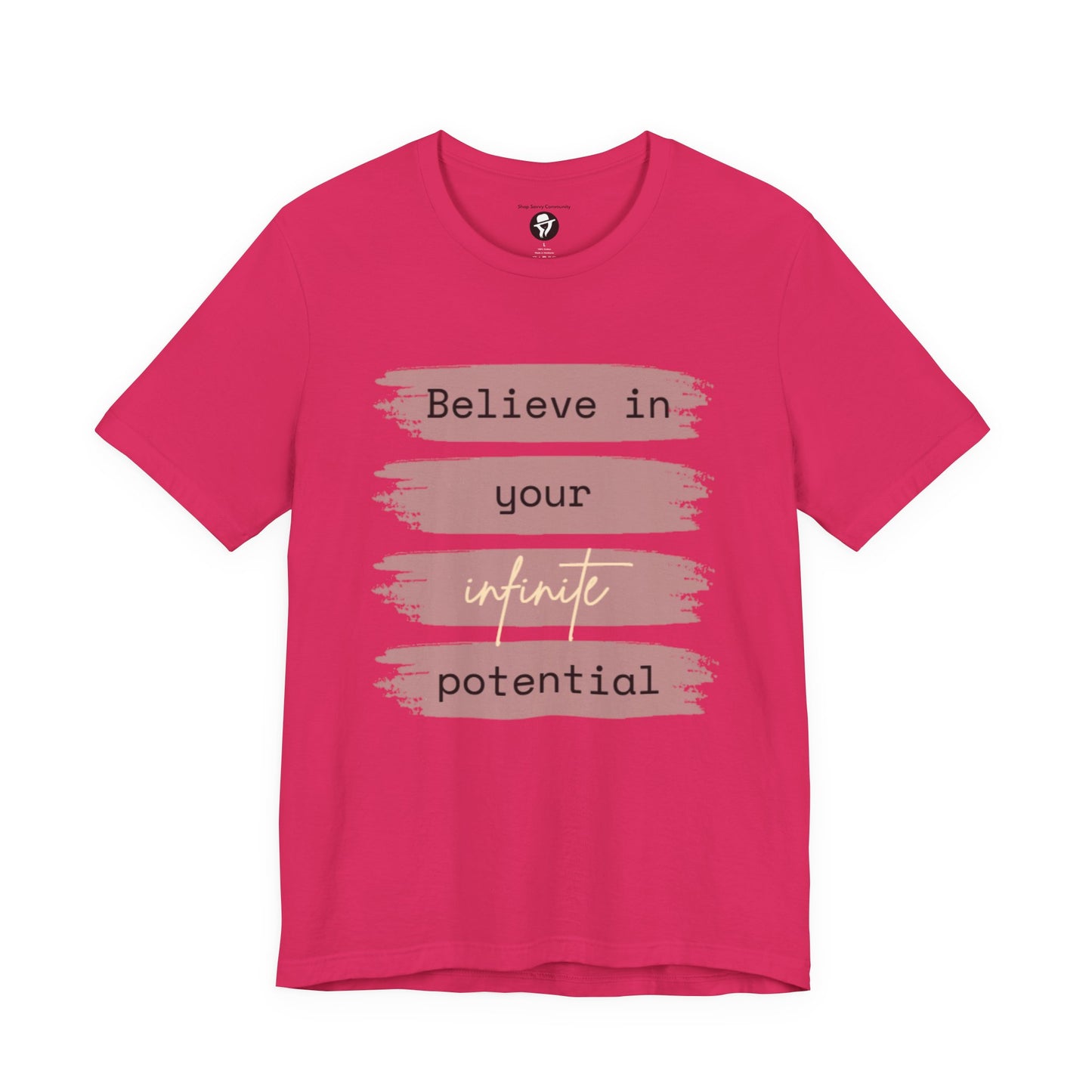 Believe in your infinite potential Casual motivational T-Shirt
