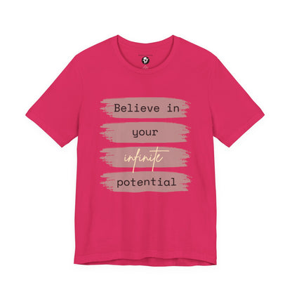 Believe in your infinite potential Casual motivational T-Shirt