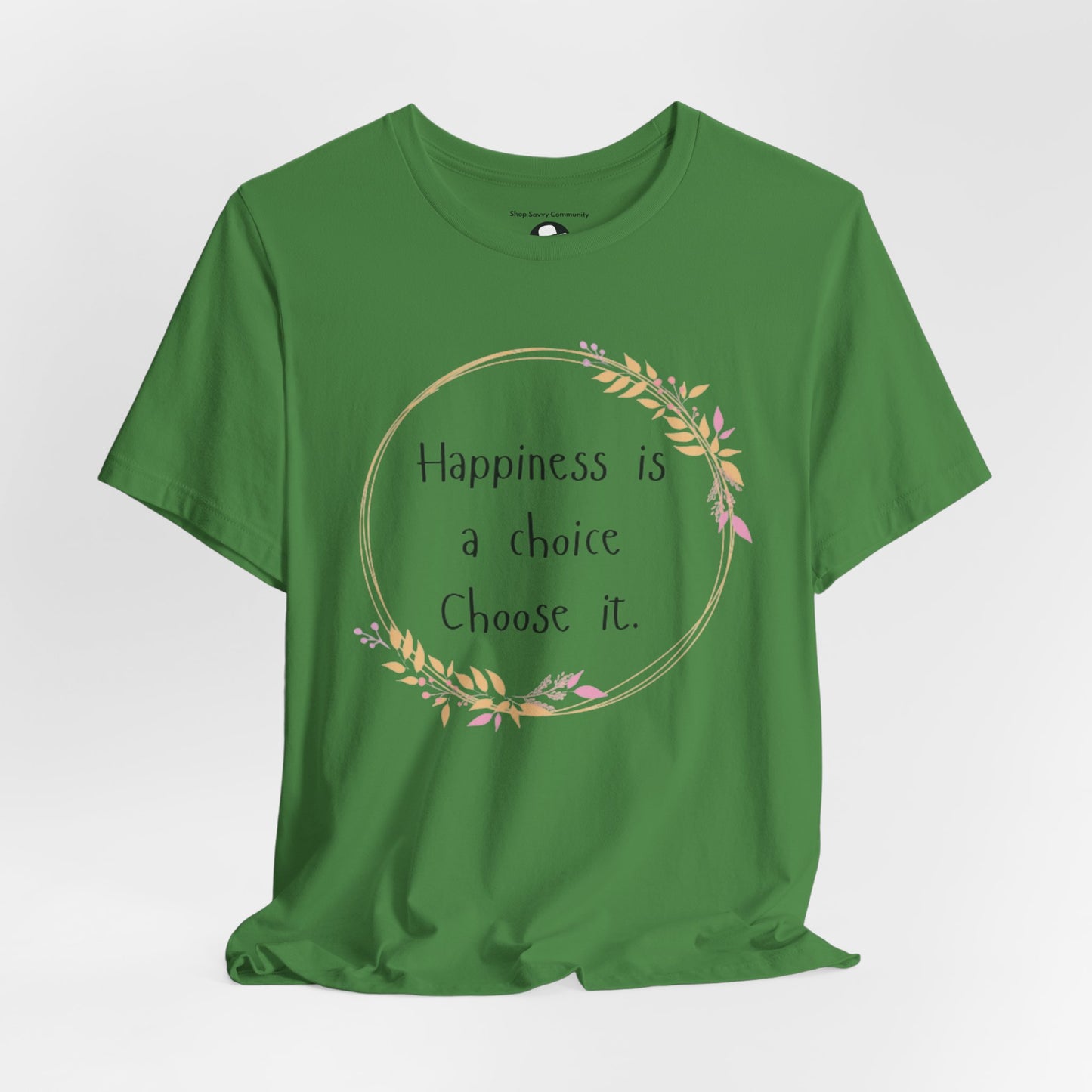 Happiness is a Choice Choose it casual T-Shirt