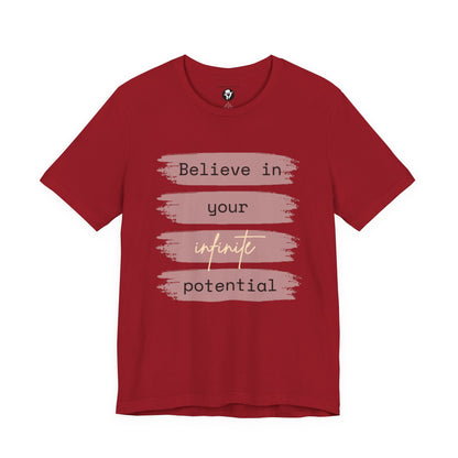 Believe in your infinite potential Casual motivational T-Shirt