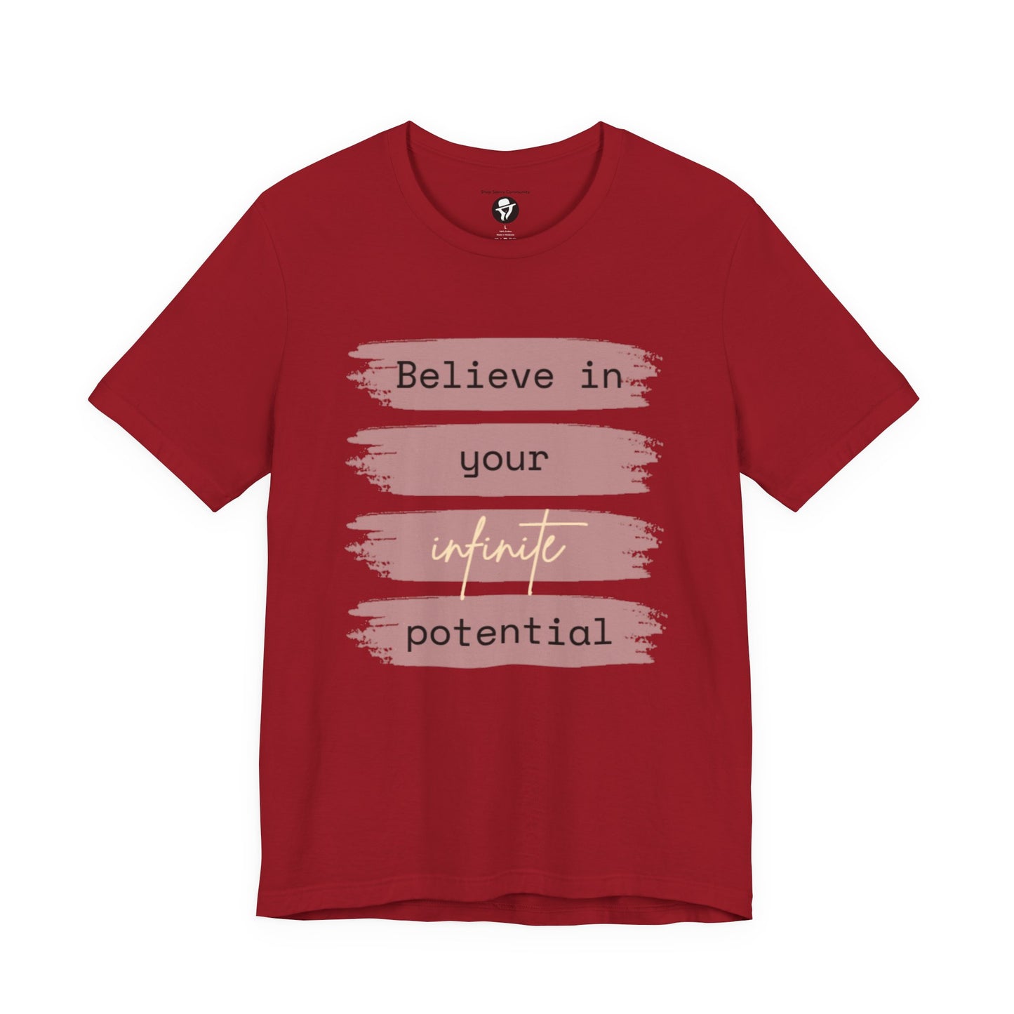 Believe in your infinite potential Casual motivational T-Shirt